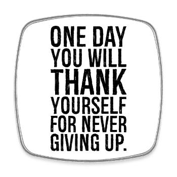 one day you will thank yourself for never giving - Square fridge magnet - white - Front