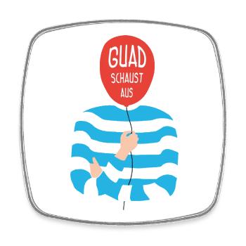 Guad schautst aus – Bavarian saying - Square fridge magnet - white - Front