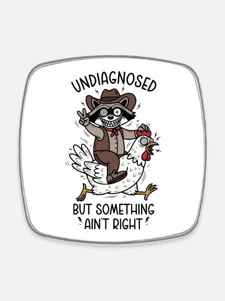 Undiagnosed but something ain't right - Viereckiger Kühlschrankmagnet - Weiß
