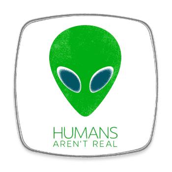 Humans Arent Real Alien Minimalist Funny Tee - Square fridge magnet - white - Front