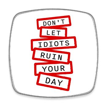 Don't Let Idiots Ruin Your Day Lustig Sarkastisch - Viereckiger Kühlschrankmagnet - Weiß - Vorne