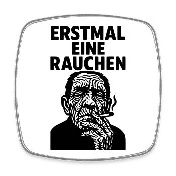 erstmal eine rauchen - Viereckiger Kühlschrankmagnet - Weiß - Vorne