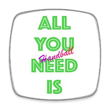 Tout ce dont vous avez besoin, c’est de handball (vert) - Magnet carré - blanc - Devant