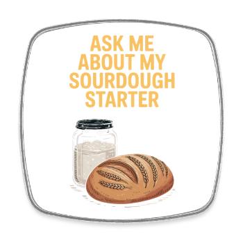 Ask Me About My Sourdough Starter - Viereckiger Kühlschrankmagnet - Weiß - Vorne