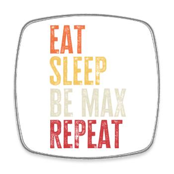 Eat Sleep Be Max Repeat Retro Name - Square fridge magnet - white - Front