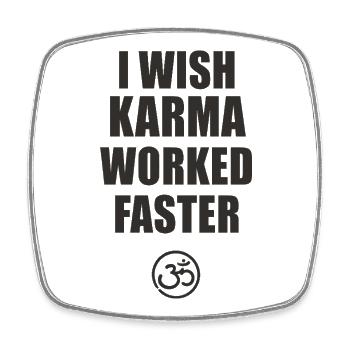 Karma Quote Shirt – I Wish Karma Worked Faster - Square fridge magnet - white - Front