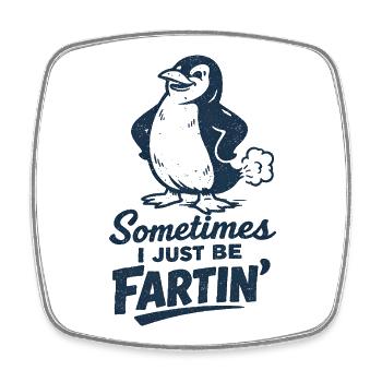 Sometimes I just fart – farting penguin - Square fridge magnet - white - Front
