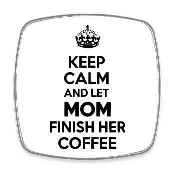 Keep Calm Let Mom Finish Coffee - Square fridge magnet - white - Front