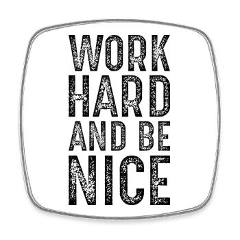 work hard and be nice - Square fridge magnet - white - Front