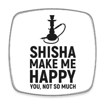 Shisha Make Me Happy Hookah Quote - Square fridge magnet - white - Front