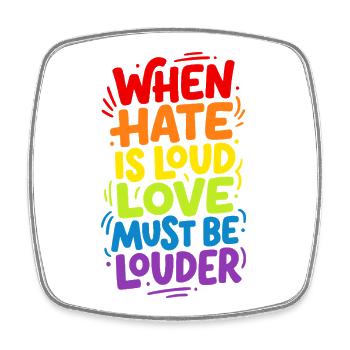 When hate is loud love must be louder - Square fridge magnet - white - Front