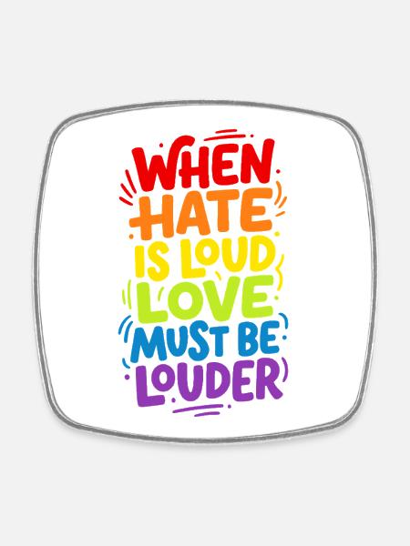 When hate is loud love must be louder  - Vierkante koelkastmagneet - wit
