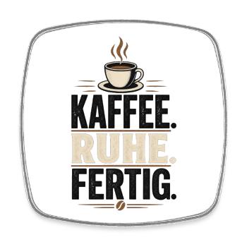 Kaffee. Ruhe. Fertig. - Viereckiger Kühlschrankmagnet - Weiß - Vorne