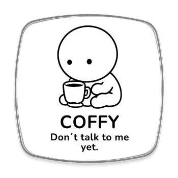 Coffy – Don't Talk to Me Yet | Coffee Mood - Square fridge magnet - white - Front