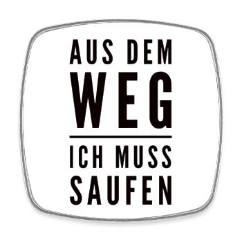 Aus Dem Weg Ich Muss Saufen - Viereckiger Kühlschrankmagnet - Weiß - Vorne