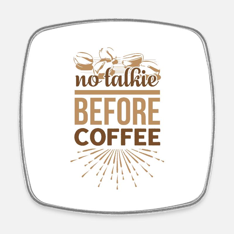 no talkie before coffee - Viereckiger Kühlschrankmagnet - Weiß