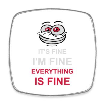 everything is fine quote - Square fridge magnet - white - Front