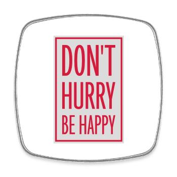 Don't hurry be happy - Square fridge magnet - white - Front