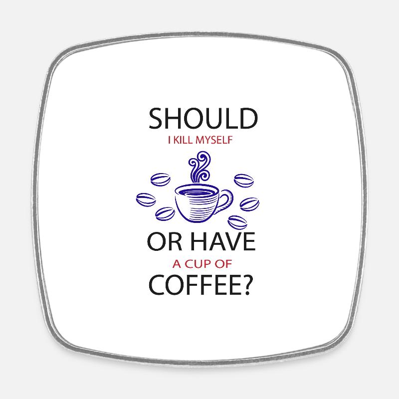 Vous ne pouvez pas vous passer de café - Magnet carré - blanc
