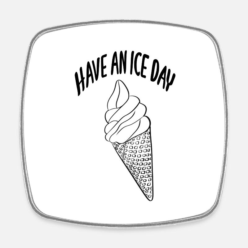 Have an ice day - Square fridge magnet - white