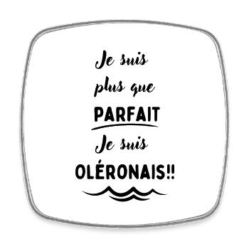 Je suis plus que parfait , je suis Oléronais - Magnet carré - blanc - Devant