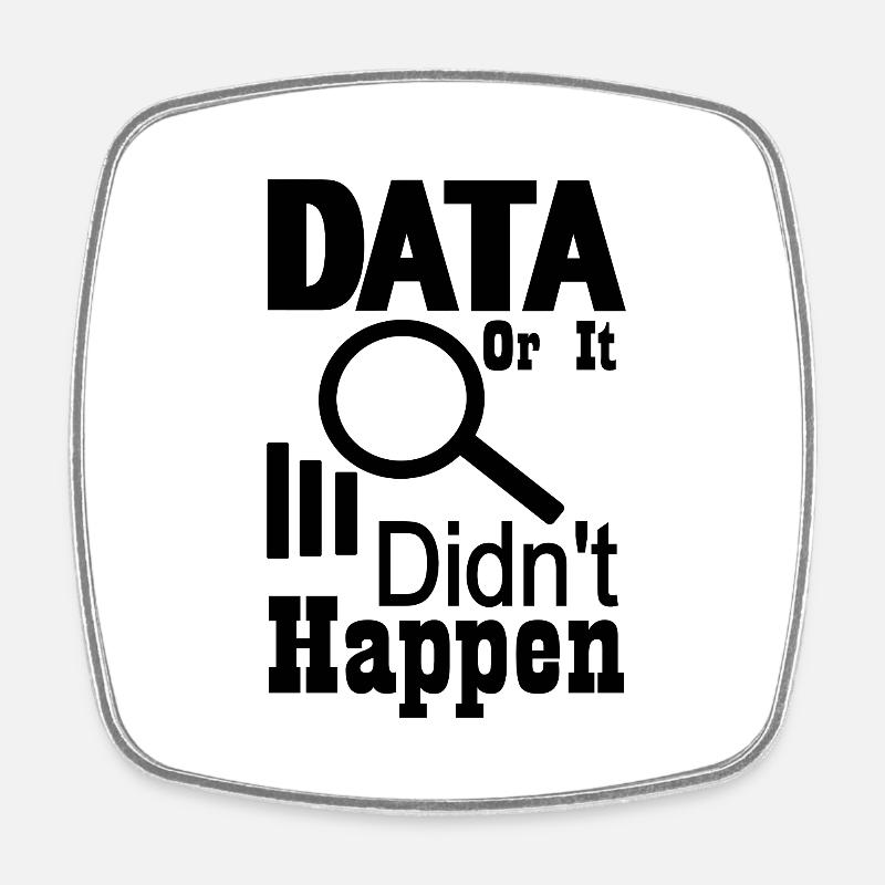 Data or it didn't happen - Square fridge magnet - white