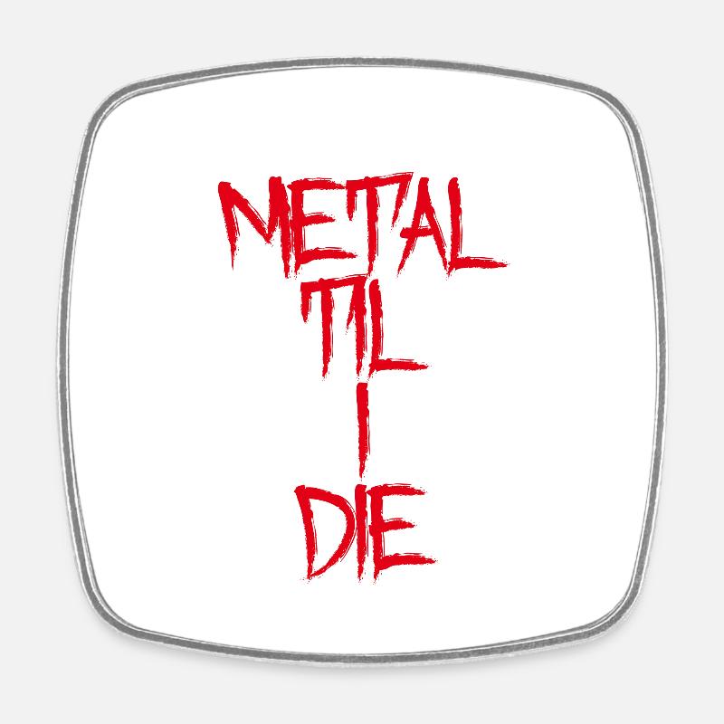 Metal Til I Die - Square fridge magnet - white