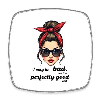 I may be bad but I m perfectly good at it. - Square fridge magnet - white - Front