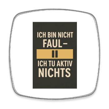 I'm not lazy - I don't actively do anything 02 - Square fridge magnet - white - Front