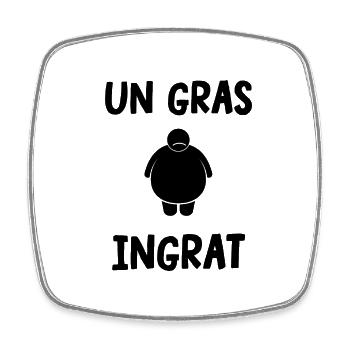 un gras ingrat - Magnet carré - blanc - Devant
