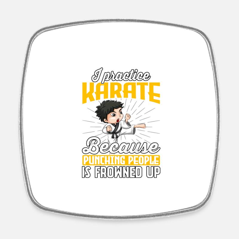 I practice Karate because punching people is - Square fridge magnet - white