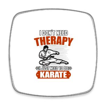 Je n’ai pas besoin de théraphi, j’ai juste besoin de faire du karaté - Magnet carré - blanc - Devant
