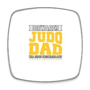 Beware Judo Dad will shout uncontrollably - Square fridge magnet - white - Front