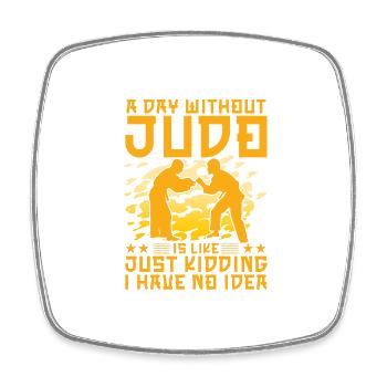 Ein Tag ohne Judo ist wie ein Scherz, den ich habe - Viereckiger Kühlschrankmagnet - Weiß - Vorne