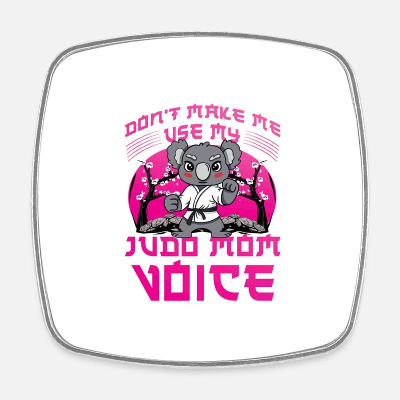 Don't make me use my Judo Mom Voice - Square fridge magnet - white