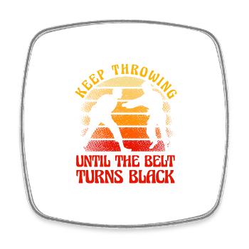 keep throwing until the belt turns black - Square fridge magnet - white - Front