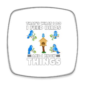 That's what I do I feed Birds and I know things - Square fridge magnet - white - Front