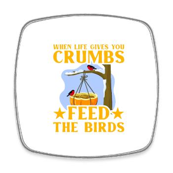 When life gives you crumbs feed the birds - Square fridge magnet - white - Front