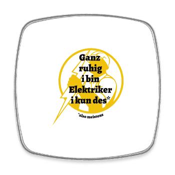 Ganz ruhig ... Elektriker - bayerischer Spruch - Viereckiger Kühlschrankmagnet - Weiß - Vorne