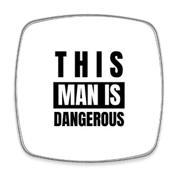 this man is dangerous - Square fridge magnet - white - Front