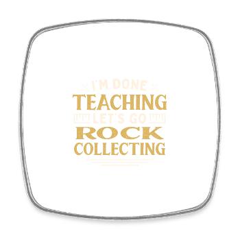 I'm Done Teaching Let's Go Rock Collecting Funny - Viereckiger Kühlschrankmagnet - Weiß - Vorne