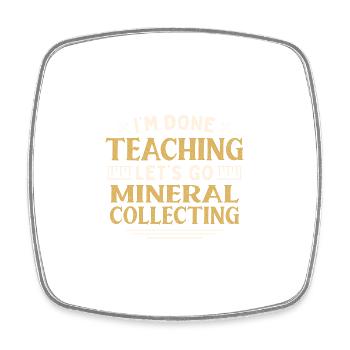 I'm Done Teaching Let's Go Mineral Collecting - Viereckiger Kühlschrankmagnet - Weiß - Vorne