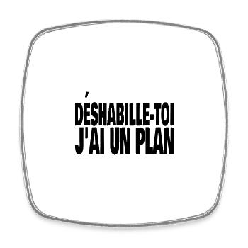 déshabille-toi j'ai un plan - Magnet carré - blanc - Devant