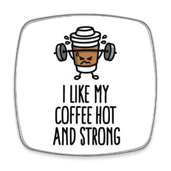 I like my coffee hot and strong - Square fridge magnet - white - Front