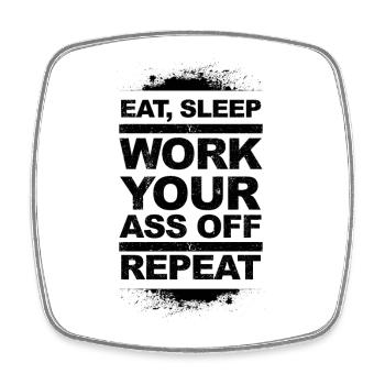 Eat, Sleep, Work Your Ass Off, Repeat - dark - Viereckiger Kühlschrankmagnet - Weiß - Vorne