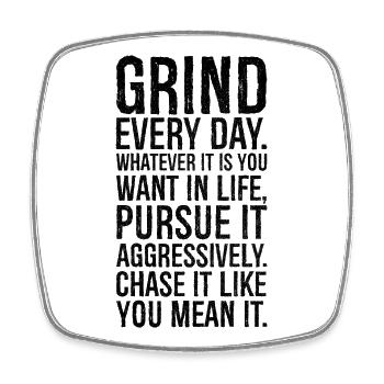 grind every day whatever it is you want in life - Viereckiger Kühlschrankmagnet - Weiß - Vorne