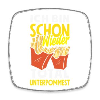 Schon wieder total unterpommest – Pommes Witz - Viereckiger Kühlschrankmagnet - Weiß - Vorne