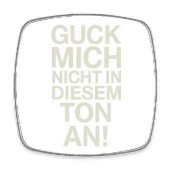  Guck Mich Nicht In Diesem Ton An Lustiger Spruch - Viereckiger Kühlschrankmagnet - Weiß - Vorne