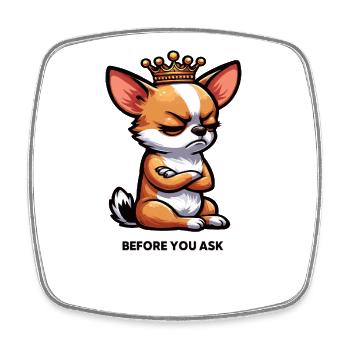 Before You Ask Chihuahua Chihuahuabesitzer Chi - Square fridge magnet - white - Front