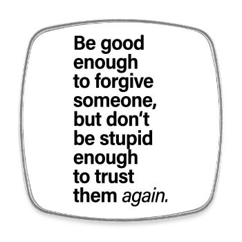 Forgive Someone Trust Again Saying - Square fridge magnet - white - Front
